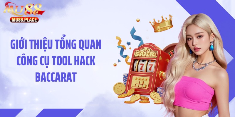 Giới thiệu tổng quan công cụ tool hack baccarat
