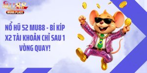 Nổ Hũ 52 MU88 - Bí Kíp X2 Tài Khoản Chỉ Sau 1 Vòng Quay!