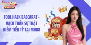 Tool Hack Baccarat - Vạch Trần Sự Thật Kiếm Tiền Tỷ Tại MU88